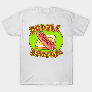 Double Banga - Snag Sanga T-Shirt